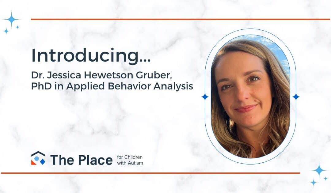 The Place for Children with Autism Congratulates Dr. Jessica Hewetson Gruber, PhD